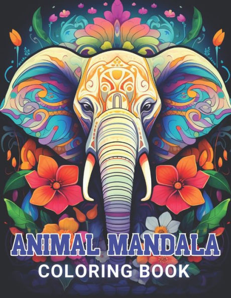 Animal Mandala Coloring Book for Adults: Beautiful and High-Quality Design To Relax and Enjoy