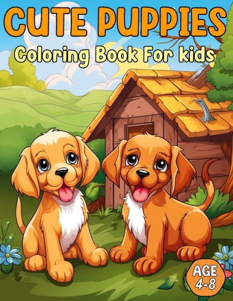 Cute Puppies Coloring Book for Kids 4-8: Fun and Educational Activity Book with 50 Cute Puppy Illustrations - Perfect for Developing Creativity, Fine Motor Skills, and Relaxation