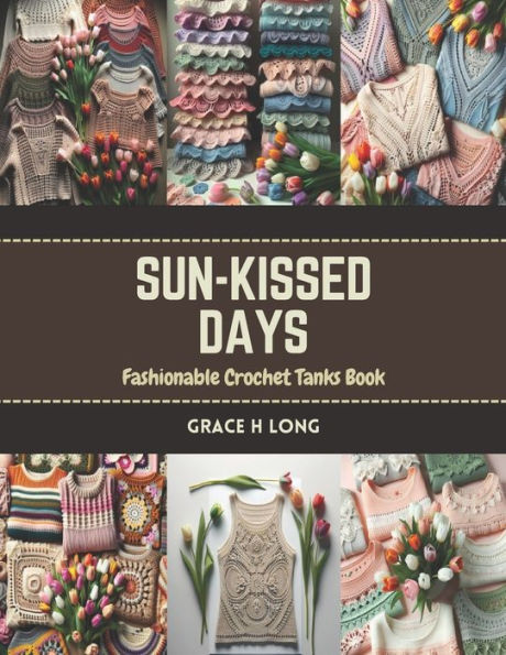 Sun-Kissed Days: Fashionable Crochet Tanks Book