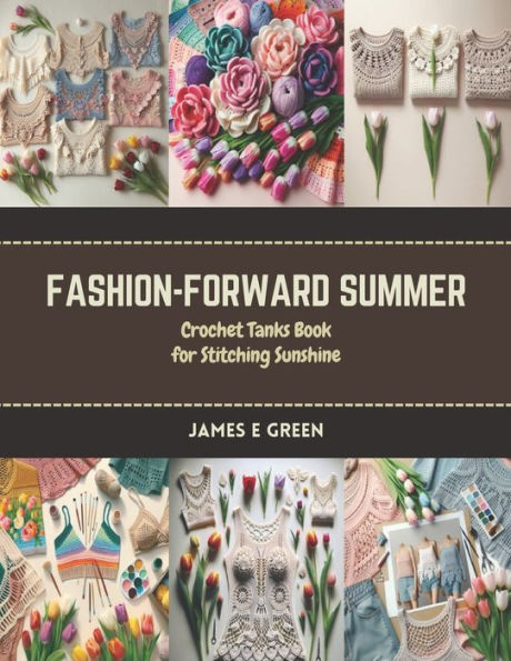 Fashion-Forward Summer: Crochet Tanks Book for Stitching Sunshine