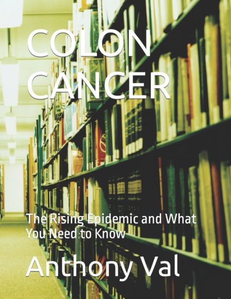COLON CANCER: The Rising Epidemic and What You Need to Know