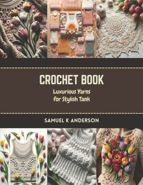 Crochet Book: Luxurious Yarns for Stylish Tank