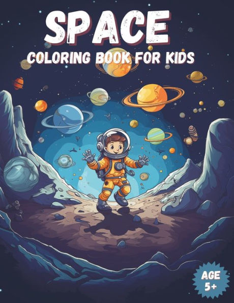 Space Coloring Book For Kids: Awesome Astronauts and Aliens Coloring Book For Kids +5