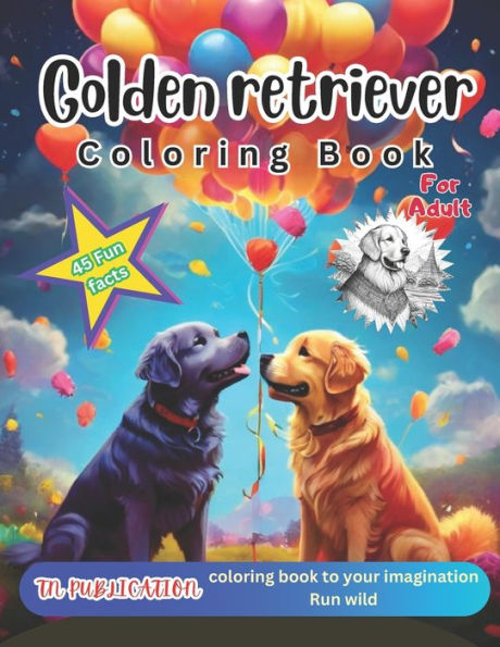 Golden retriever coloring book for adults: 45 fun facts about cute golden retriever coloring book