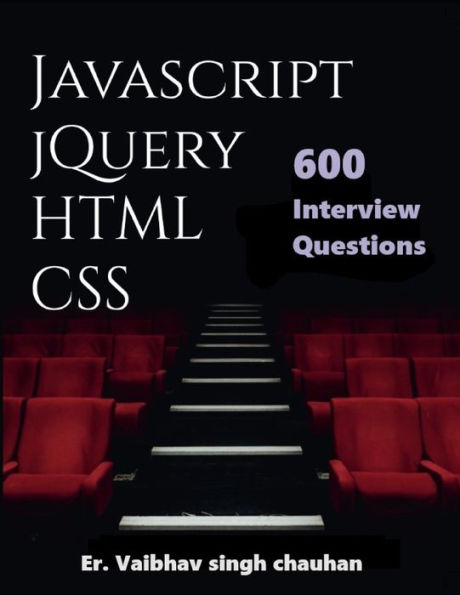 Javascript, jQuery, HTML and CSS Inteview Questions: 600 Selected ...
