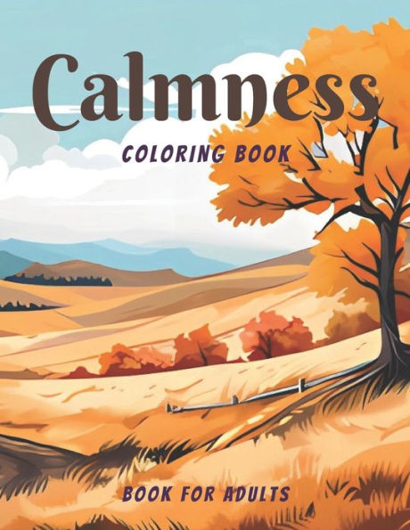 Calmness Coloring Book for Adults: Adult Coloring Book with Relaxing Designs of Varoius Landscapes
