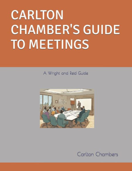 CARLTON CHAMBER'S GUIDE TO MEETINGS: A Wright and Reid Guide