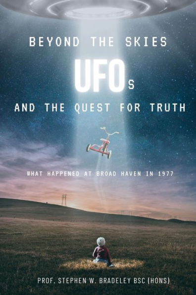 Beyond the Skies UFOs and the Quest for Truth: What happened at Broad Haven in 1977