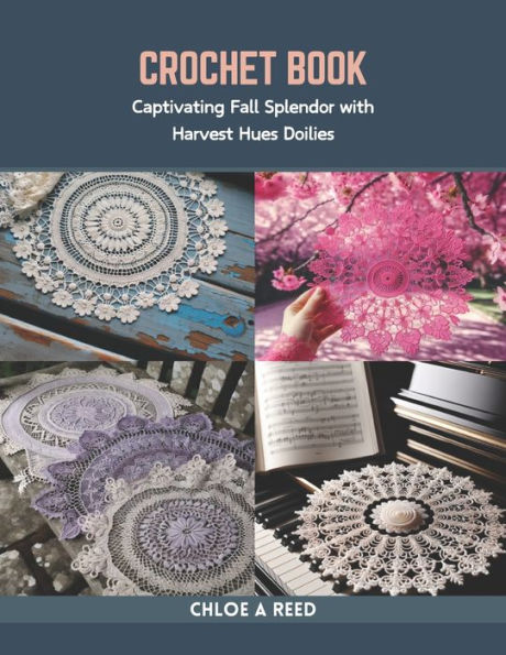 Crochet Book: Captivating Fall Splendor with Harvest Hues Doilies