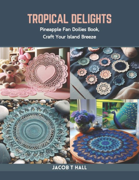 Tropical Delights: Pineapple Fan Doilies Book, Craft Your Island Breeze