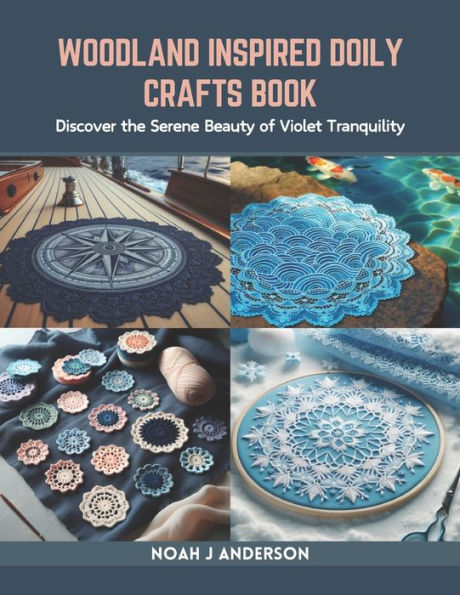 Woodland Inspired Doily Crafts Book: Discover the Serene Beauty of Violet Tranquility