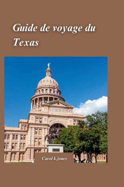 Texas Guide de voyage 2024: Le compagnon ultime pour explorer le Lone Star State avec des destinations décalées que vous devez visiter !