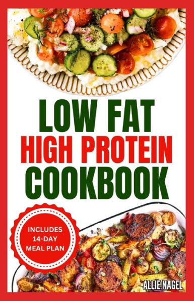 Low Fat High Protein Cookbook: Quick, Easy, Delicious Gluten-Free Low Carb Diet Recipes & Meal Plan for Weight Loss
