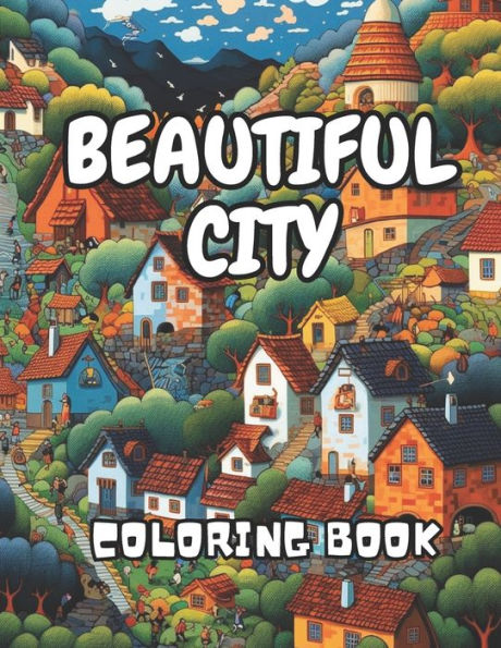 Beautiful City Coloring Book for Adults: An Amazing Collection of 50 Illustrated Houses to Color for Adults Relaxation