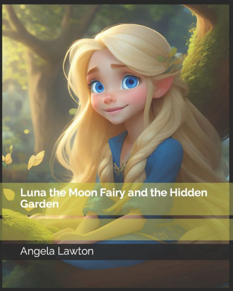 Luna the Moon Fairy and the Hidden Garden