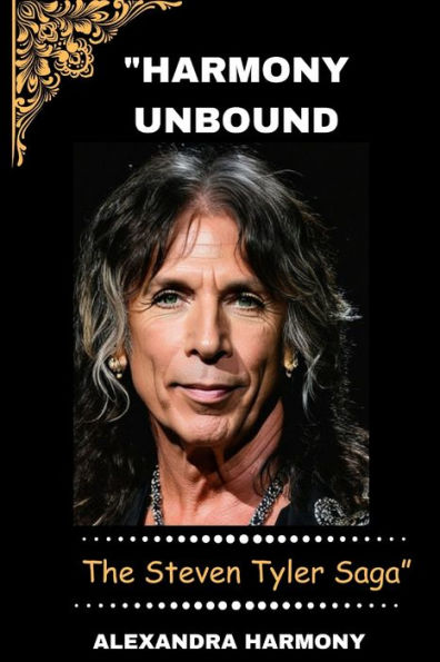 Harmony Unbound: The Steven Tyler Saga"