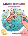 Magic Mermaid Coloring Book For Kids Ages 3-9: Under the Sea Magic, Mermaid Dreams Coloring Book