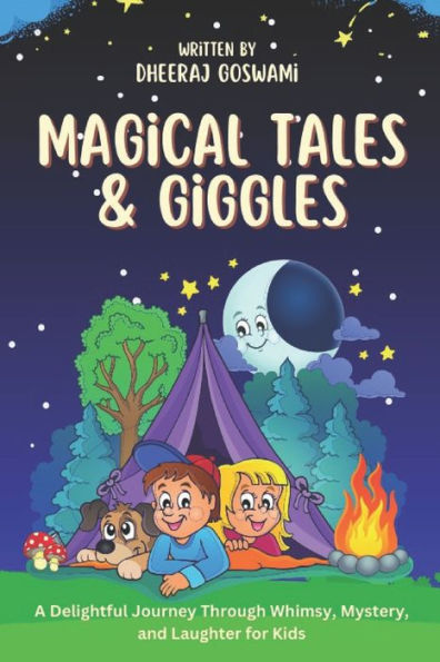 Magical Tales & Giggles: A Delightful Journey Through Whimsy, Mystery, and Laughter for Kids