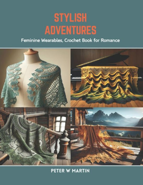 Stylish Adventures: Feminine Wearables, Crochet Book for Romance
