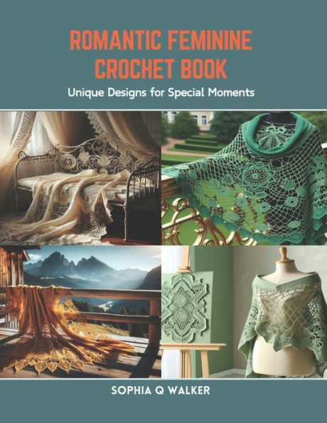 Romantic Feminine Crochet Book: Unique Designs for Special Moments