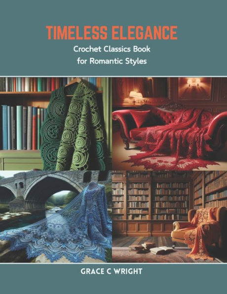 Timeless Elegance: Crochet Classics Book for Romantic Styles