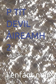 Title: P TIT DEVIL ÀIREAMH 2, Author: l'enfant noir