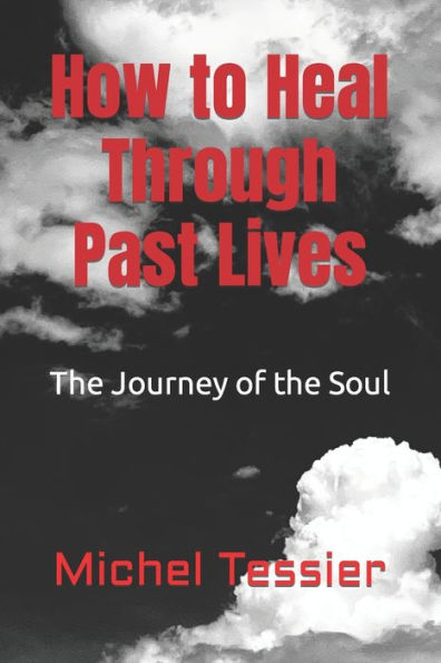 How to Heal Through Past Lives: The Journey of the Soul