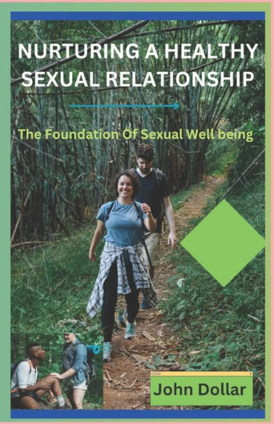 NURTURING A HEALTHY SEXUAL RELATIONSHIP: THE FOUNDATION OF SEXUAL WELL BEING
