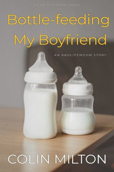 Bottle-feeding My Boyfriend: An ABDL/FemDom short story