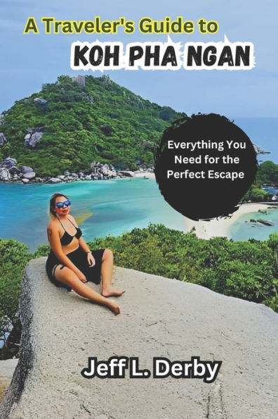 A Traveler's Guide to Koh Pha Ngan: Everything You Need for the Perfect Escape