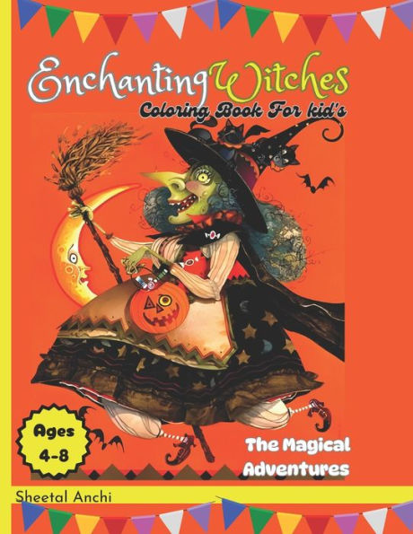 Enchanting Witches Coloring Book: Magical Adventures: For Kid's Ages 4 -8