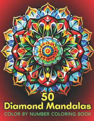 Title: 50 Diamond Mandalas Color By Number Coloring Book: Color by Number Coloring Book for Adults features decorated mandalas of diamonds, pearls, jewels, gems and crystals for stress (Mandala coloring book), Author: Pranjoli Mee Books