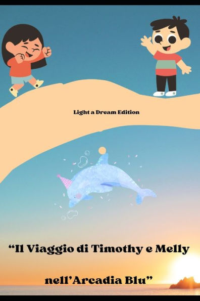 "Il Viaggio di Timothy e Melly nell'Arcadia Blu"