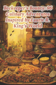 Title: Beekeeper's Bounty: 96 Culinary Adventures Inspired by Laurie R. King's World, Author: France Moules Frites Turkey