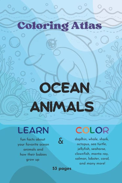 OCEAN ANIMALS: Coloring Atlas, Coloring Book for Kids, Educational Book for Kids