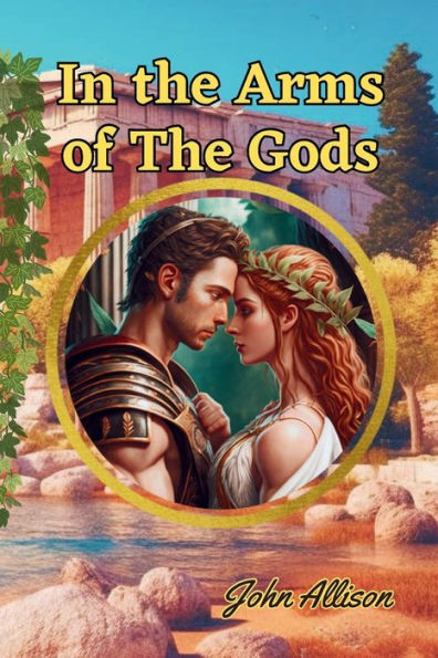 In the Arms of The Gods: Greek Love Stories