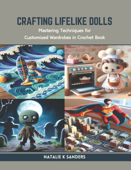 Crafting Lifelike Dolls: Mastering Techniques for Customized Wardrobes in Crochet Book