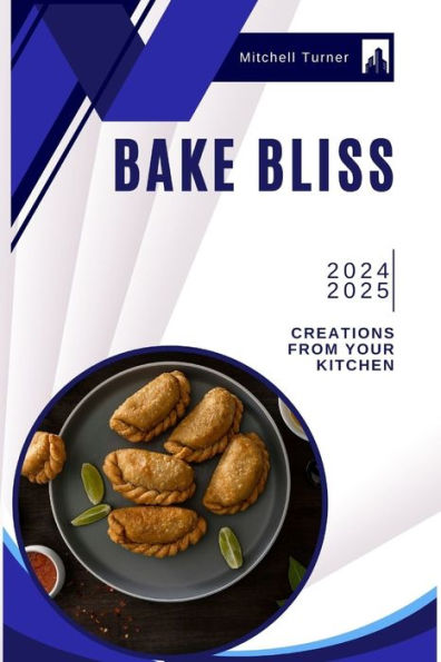 Bake Bliss: Unleashing Irresistible Creations from Your Kitchen: An Intriguing Exploration of the Science and Art of Baking