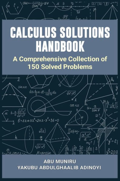 Calculus Solutions Handbook: A Comprehensive Collection of 150 Solved Problems