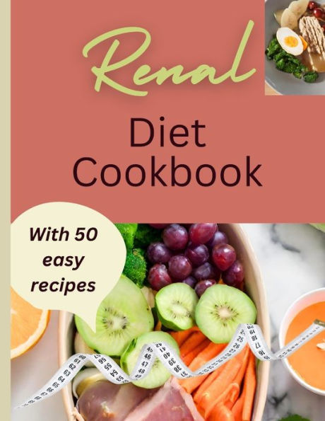 Renal diet cookbook: Delicious and Nourishing Recipes for a Kidney-Friendly Lifestyle