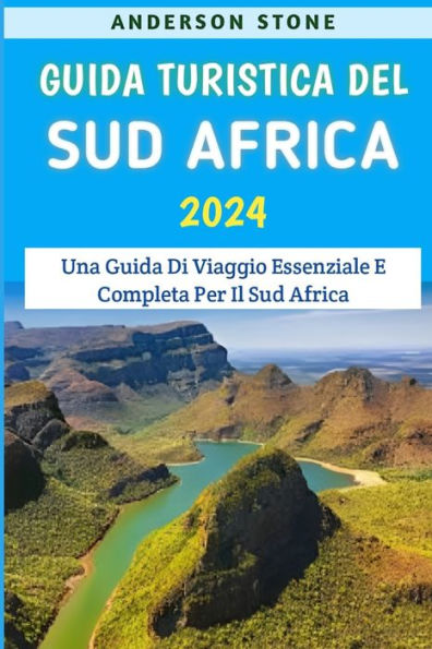 Guida Turistica Del Sud Africa 2024: Una Guida Di Viaggio Essenziale E Completa Per Il Sud Africa