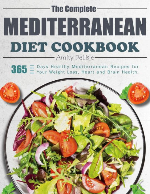 The Complete Mediterranean Diet Cookbook: 365 Days Healthy ...