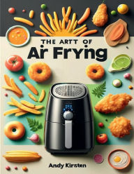 Title: The Art of Air Frying, Author: Andy Kirsten