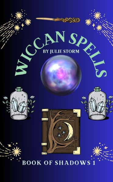 Wiccan Spells: Book of Shadows 1