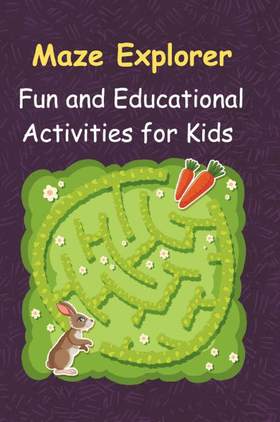 Maze Explorer: Fun and Educational Activities for Kids: Embark on a Journey Through Exciting Challenges