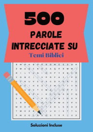 Title: 500 parole intrecciate su Temi Biblici: 50 Puzzle Su Temi Biblici con Soluzioni Inlcuse, Author: Davide Motta