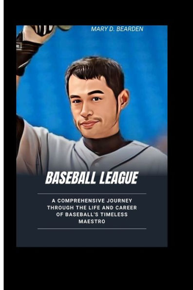 ICHIRO SUZUKI: A Comprehensive Journey Through the Life and Career of Baseball's Timeless Maestro