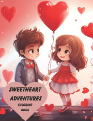 Title: Sweetheart Adventures: A children's coloring book for Valentine's Day: This charming book features 50 adorable illustrations that are sure to make little hearts smile by beautifully capturing the love and joy of Valentine's Day., Author: Jessica Martinez