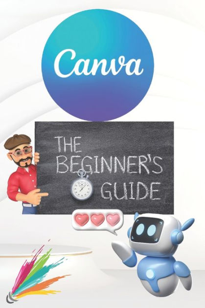 Canva 2024 Guide Beginner S Handbook To Visual Design Mastery Essential Tips And Tricks Canva 2024 Guide Beginner S Handbook To Visual Design Mastery Essential Tips And Tricks