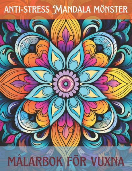 Anti-stress mandala mönster målarbok för vuxna: 50+ vuxna Anti-stress Mandala mönster målarbok